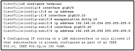 请参见图示。路由器 CiscoVille 上 VLAN 间路由配置中显示的错误的原因是什么？ A、g