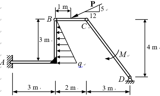 已知图示结构由直杆CD、BC和曲杆AB组成，杆重不计，且M=12kN.m，P=13kN，q=10kN