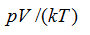 若理想气体的体积为V，压强为P，温度为T，一个分子的质量为m，k为玻尔兹曼常量，R为普适气体常量，则