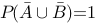 A、若 P（A）=0 ，则 A为不可能事件B、若A,B互不相容，则C、若 P(A)=1，则A为必然事