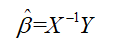 【单选题】多元线性回归模型的参数估计值表达式为 。