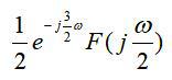 2.7 已知 f（t)的傅里叶变换为F（jω), 则f（-2t+3)的傅里叶变换为（）