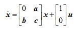 能使下列系统完全能控的待定参数a,b,c的正确取值范围是（）。 